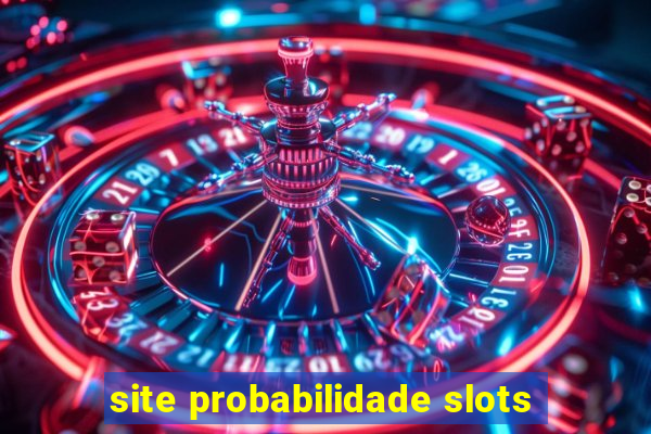 site probabilidade slots